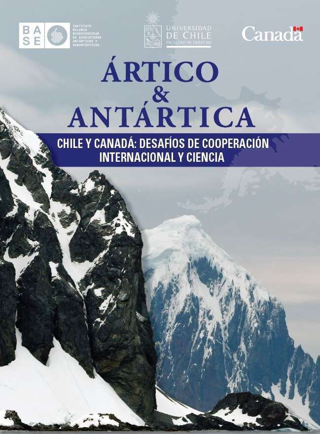 Ártico y Antártica. Chile y Canadá: Desafíos de Cooperación Internacional y Ciencia