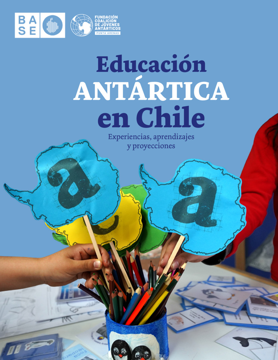 Educación antártica en Chile Experiencias, aprendizajes y proyecciones